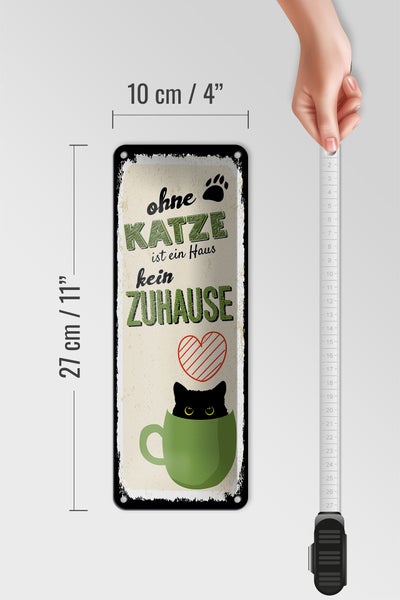 Blechschild Spruch Ohne Katze ist Haus kein Zuhause 10x27cm