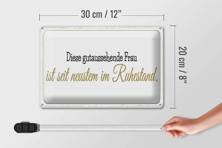 Blechschild Spruch 30x20cm gutaussehende Frau ist im Ruhestand