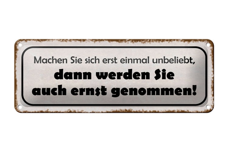 Blechschild Spruch 27x10cm machen Sie sich erst unbeliebt Dekoration