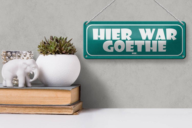 Blechschild Spruch 27x10cm Hier war Goethe nie Dekoration
