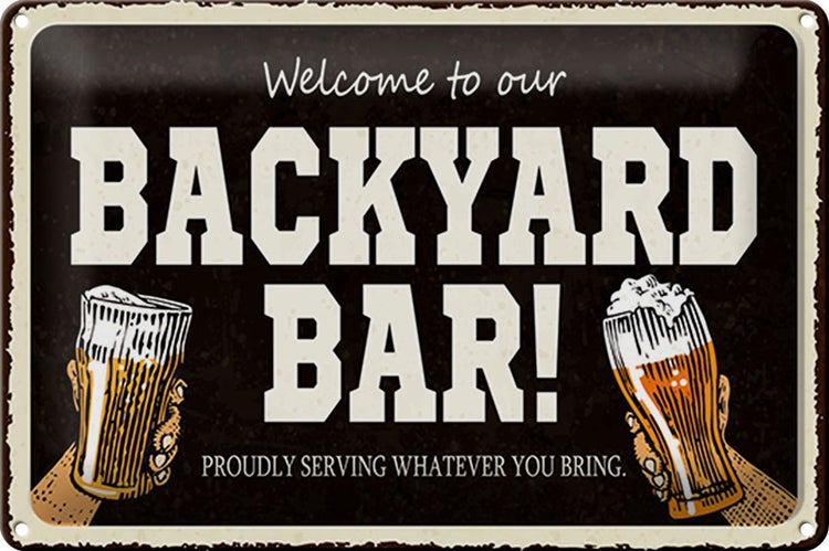 Blechschild Spruch 30x20cm welcome to our backyard Bar Alkohol