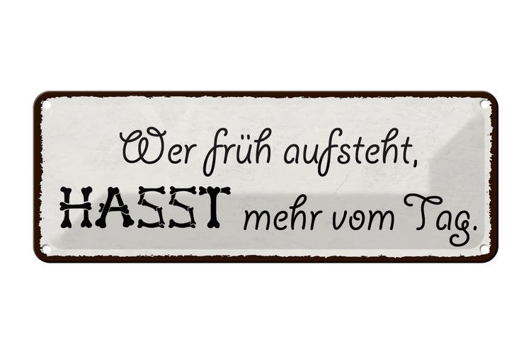 Blechschild Spruch 27x10cm wer früh aufsteht hasst mehr Tag Dekoration