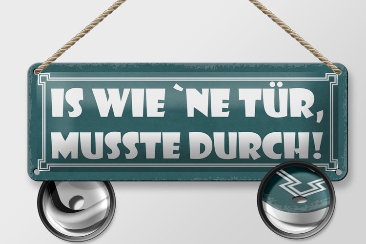 Blechschild Spruch 27x10cm is wie `ne Tür musste durch Dekoration