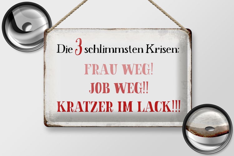 Blechschild Spruch 30x20cm 3 Krisen Frau Job weg Kratzer