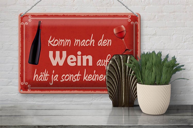 Blechschild Spruch 30x20cm Komm mach den Wein auf