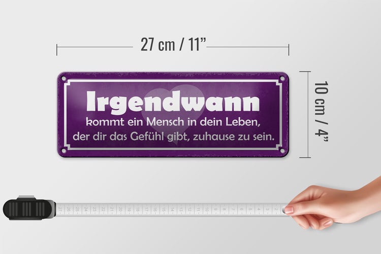 Blechschild Spruch 27x10cm Irgendwann kommt ein Mensch Dekoration