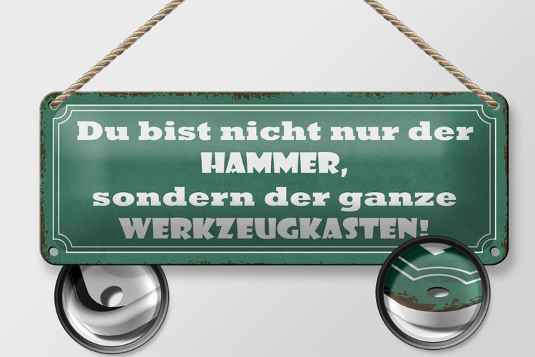 Blechschild Spruch 27x10cm du bist nicht nur der Hammer Dekoration