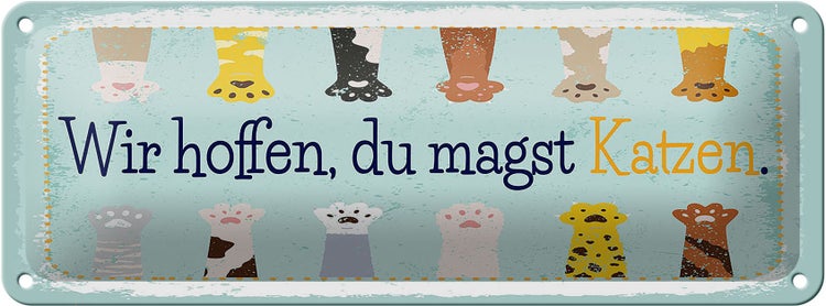 Blechschild Spruch Katze wir hoffen du magst Katzen 10x27cm