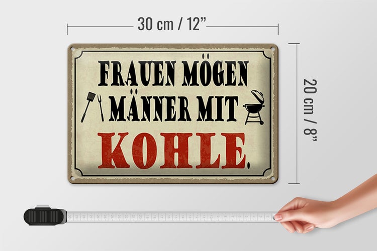 Blechschild Spruch 30x20cm Frauen mögen Männer mit Kohle