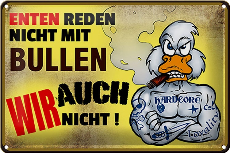 Blechschild Spruch 30x20cm Enten reden nicht mit Bullen