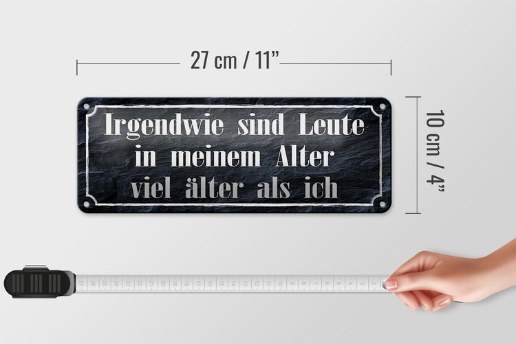 Blechschild Spruch 27x10cm Leute in meinem Alter viel älter Dekoration
