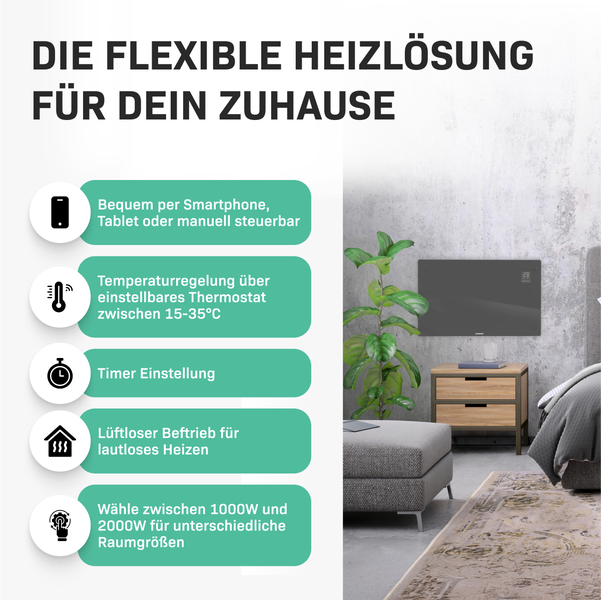 Flexible Heizlösung für zu Hause mit Steuerung per Smartphone, Tablet oder manuell, Temperatureinstellung über Thermostat, Timerfunktion, geräuschloser Betrieb und Wählbarkeit zwischen 1000 Watt und 2000 Watt Leistung.