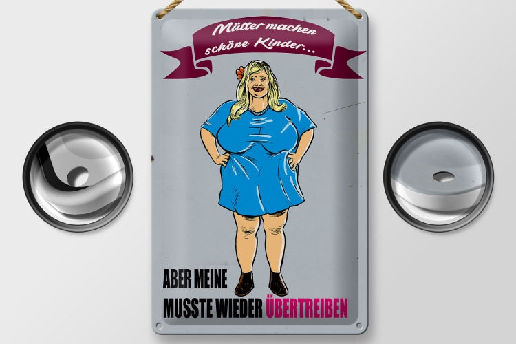 Blechschild Spruch 20x30cm Mütter machen schöne Kinder aber