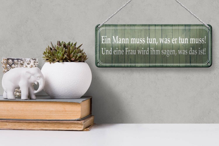 Blechschild Spruch 27x10cm ein Mann muss tun Frau ihm sagen Dekoration