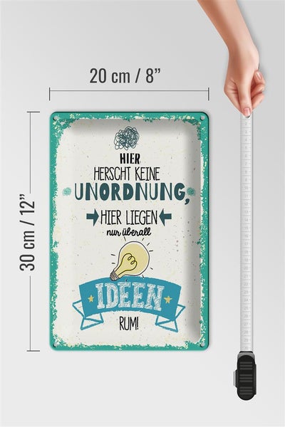Blechschild Spruch 20x30cmHier keine Unordnung nur Ideen