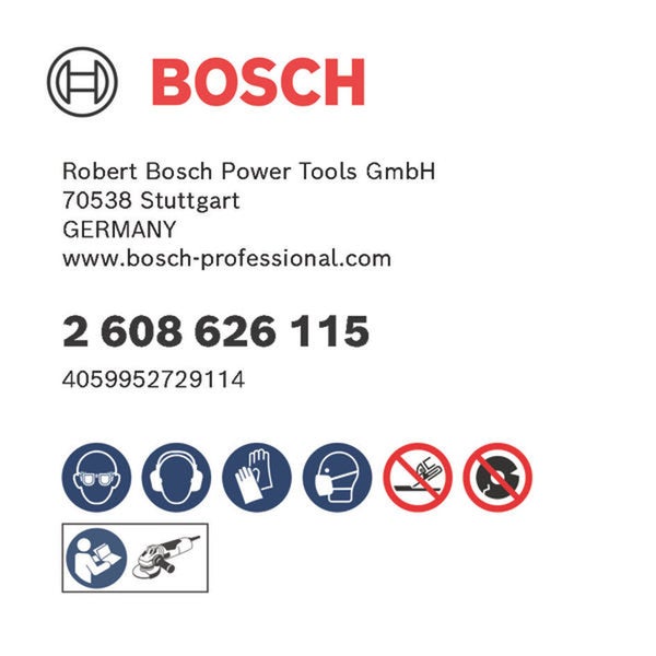 Bosch Logo. Informationen zu Robert Bosch Power Tools GmbH, Stuttgart, Deutschland. Artikelnummer 2608626115. Sicherheitshinweise: Schutzbrille, Gehörschutz, Schutzhandschuhe und Gesichtsmaske tragen; Bedienungsanleitung lesen; keine seitliche Schleifscheibe und kein Trennschleifen.