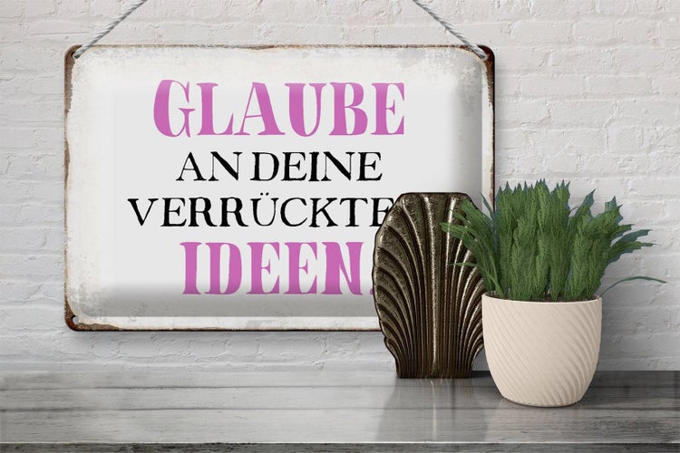 Blechschild Spruch 30x20cm glaube an deine verrückten Ideen