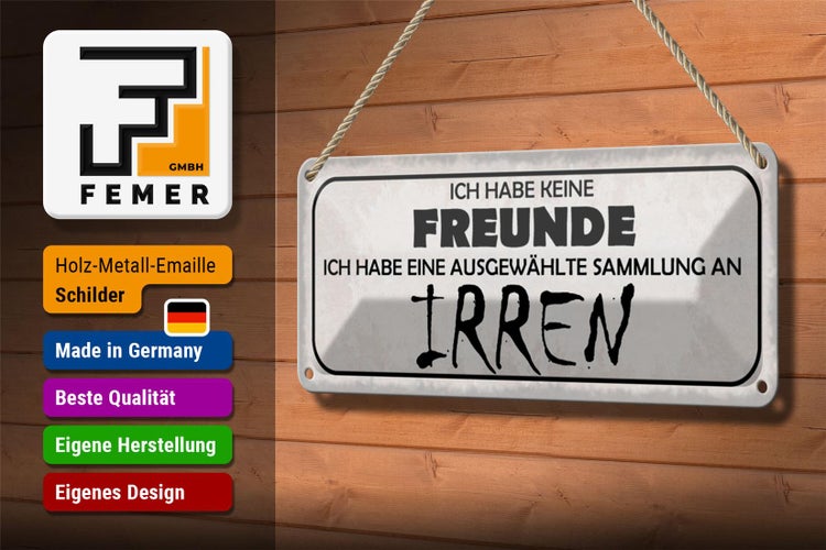 Blechschild Spruch 27x10cm keine Freunde Sammlung an Irren Dekoration