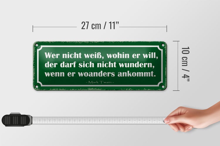 Blechschild Spruch 27x10cm wer nicht weiß wohin er will der Dekoration