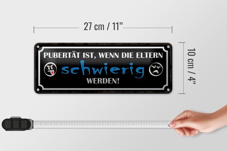 Blechschild Spruch 27x10cm Pubertät wenn Eltern schwierig schwarzes Schild