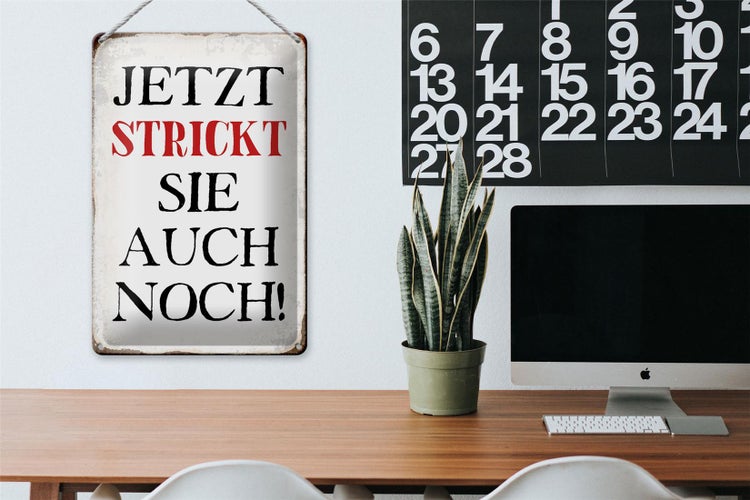 Blechschild Spruch 20x30cm jetzt strickt sie auch noch