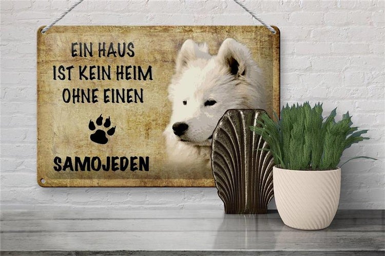 Blechschild Spruch 30x20cm Samojeden Hund ohne kein Heim