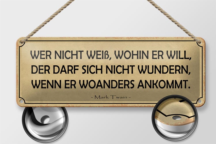Blechschild Spruch 27x10cm wer nicht weiß wohin er will Dekoration