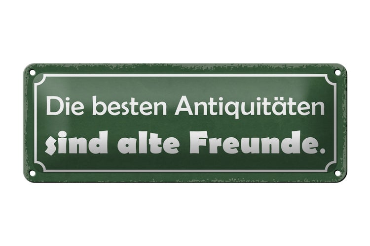 Blechschild Spruch 27x10cm die besten Antiquitäten sind alte Freunde