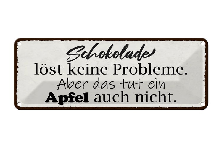 Blechschild Spruch 27x10cm Schokolade löst keine Probleme Dekoration