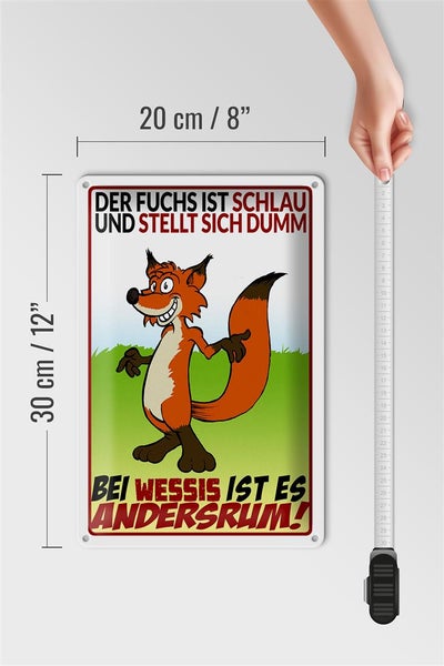 Blechschild Spruch 20x30cm der Fuchs ist schlau