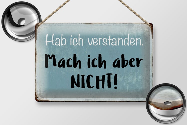 Blechschild Spruch 30x20cm habe ich verstanden mache nicht