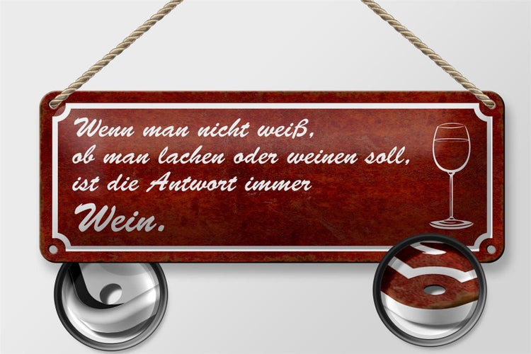 Blechschild Spruch 27x10cm wenn man nicht weiß Antwort Wein Dekoration