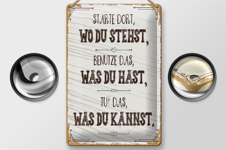 Blechschild Spruch Starte dort wo du stehst, benutze 20x30cm