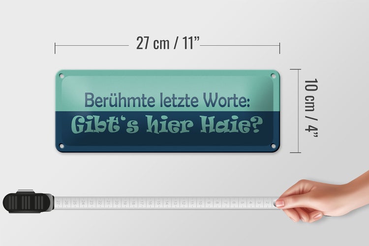Blechschild Spruch 27x10cm Berühmte letzte Worte Gibt´s Haie