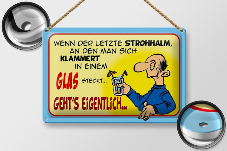 Blechschild Spruch 30x20cm Letzter Strohhalm in einem Glas