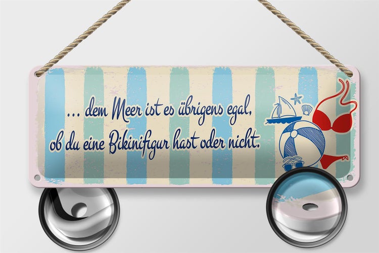 Blechschild Spruch Meer Urlaub egal ob du Bikinifigur 27x10cm