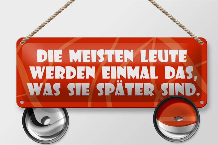 Blechschild Spruch 27x10cm Meisten werden was sie später sind