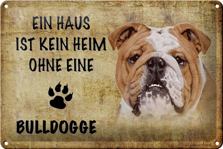 Blechschild Spruch 30x20cm Bulldogge Hund ohne kein Heim