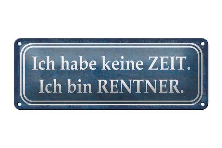 Blechschild Spruch 27x10cm ich habe keine Zeit bin Rentner Dekoration