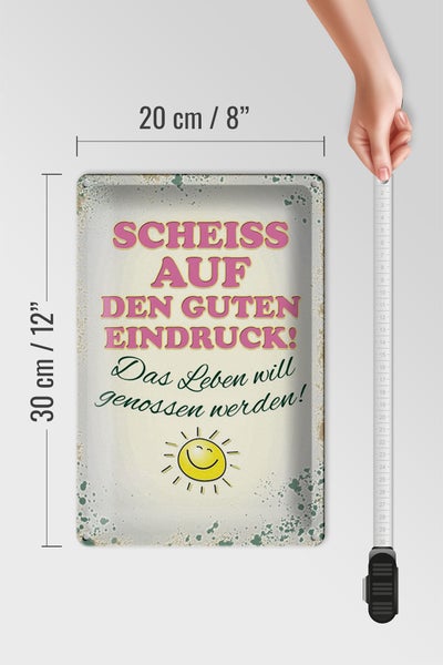 Blechschild Spruch 20x30cm Scheiss auf guten Eindruck Leben