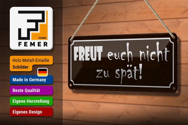 Blechschild Spruch 27x10cm freut euch nicht zu spät Dekoration