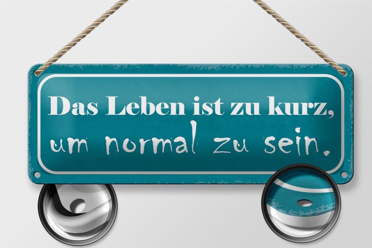 Blechschild Spruch 27x10cm Leben ist zu kurz um normal sein Dekoration