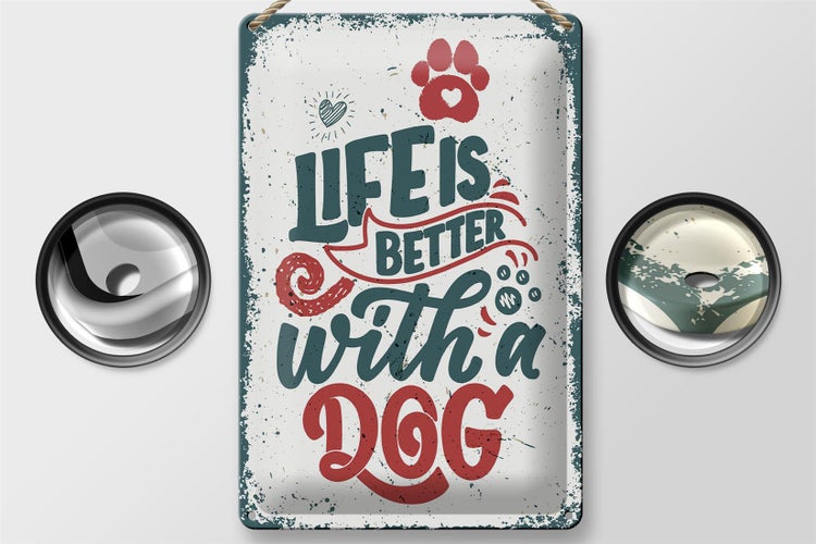 Blechschild Spruch Life is better with a Dog rot 20x30cm