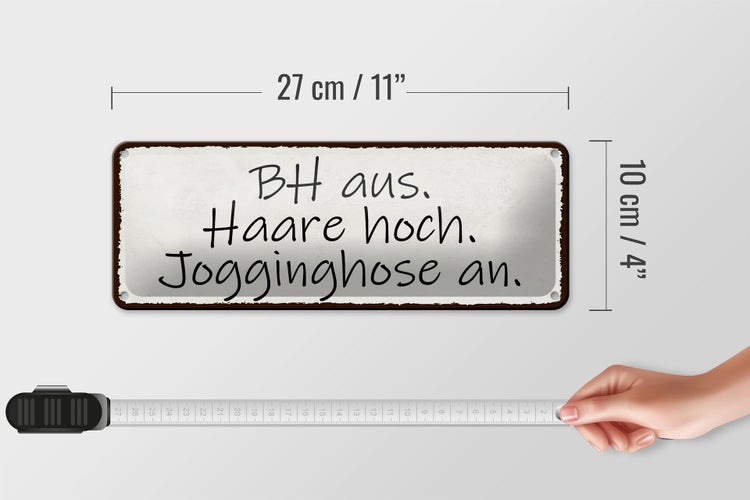 Blechschild Spruch 27x10cm BH aus Haare hoch Jogginghose Dekoration