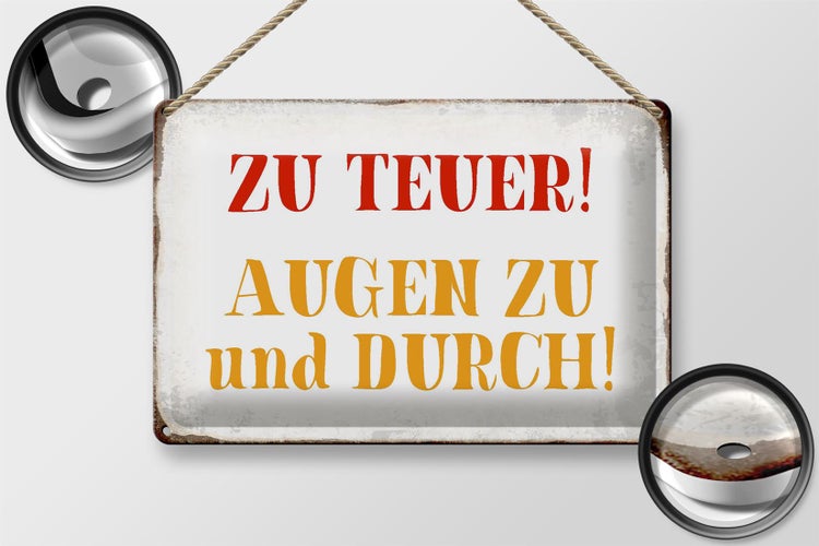 Blechschild Spruch 30x20cm zu teuer Augen zu und durch