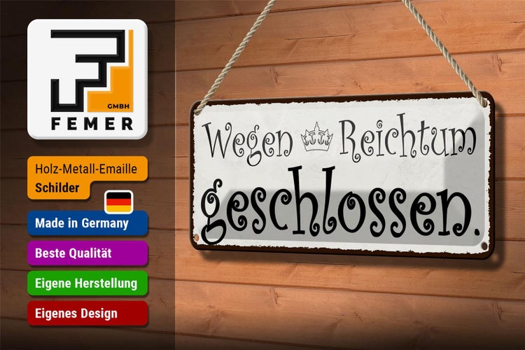 Blechschild Spruch 27x10cm wegen Reichtum geschlossen Krone