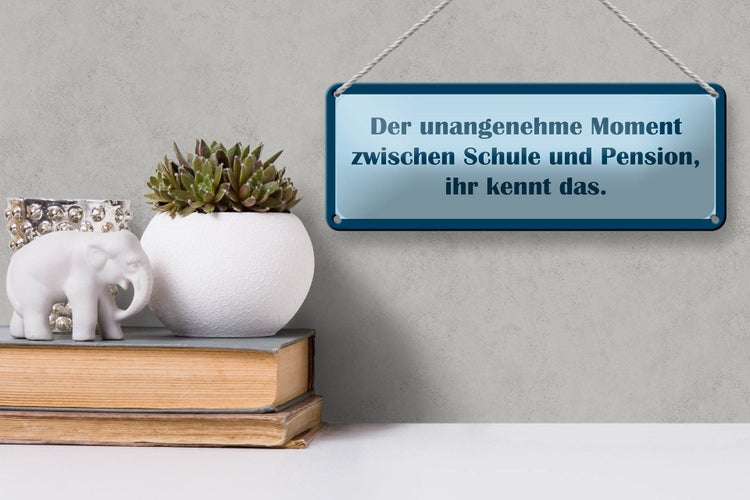Blechschild Spruch 27x10cm Der Moment zwischen Schule Pension