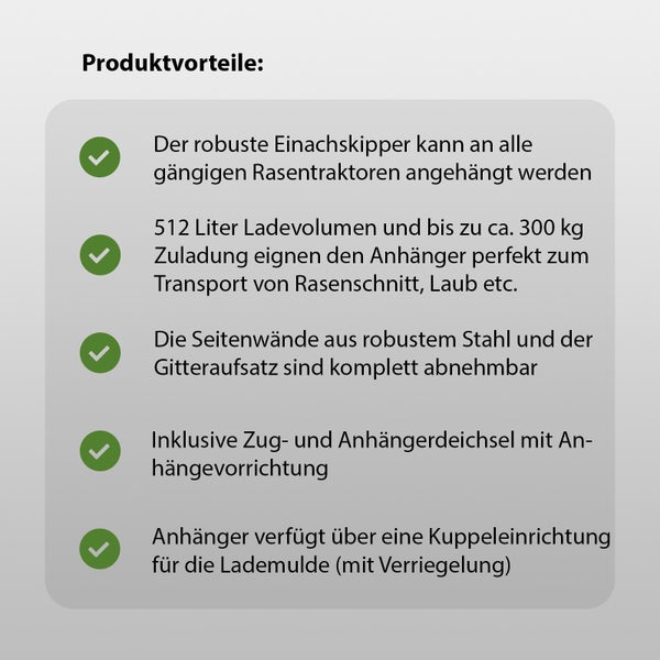 Produktvorteile des Einachskippers für Rasentraktoren mit 512 Liter Ladevolumen und 300 Kilogramm Tragkraft.