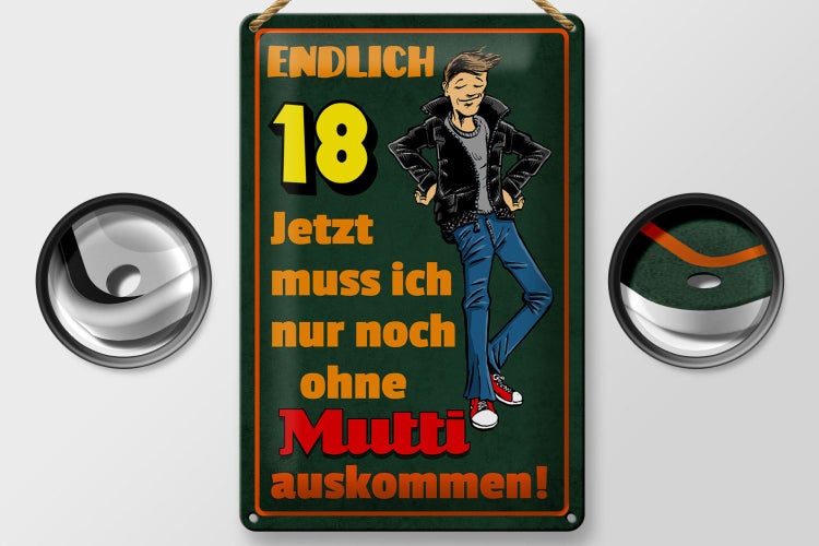 Blechschild Spruch 20x30cm endlich 18 muss noch ohne Mutti