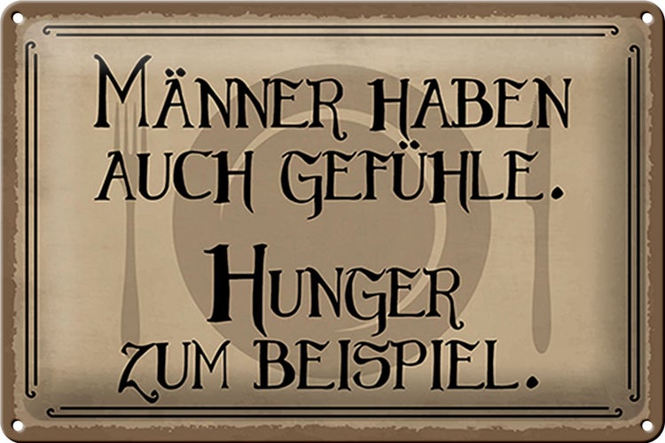 Blechschild Spruch 30x20cm Männer haben auch Gefühle Hunger